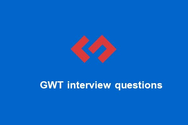 GWT interview questions